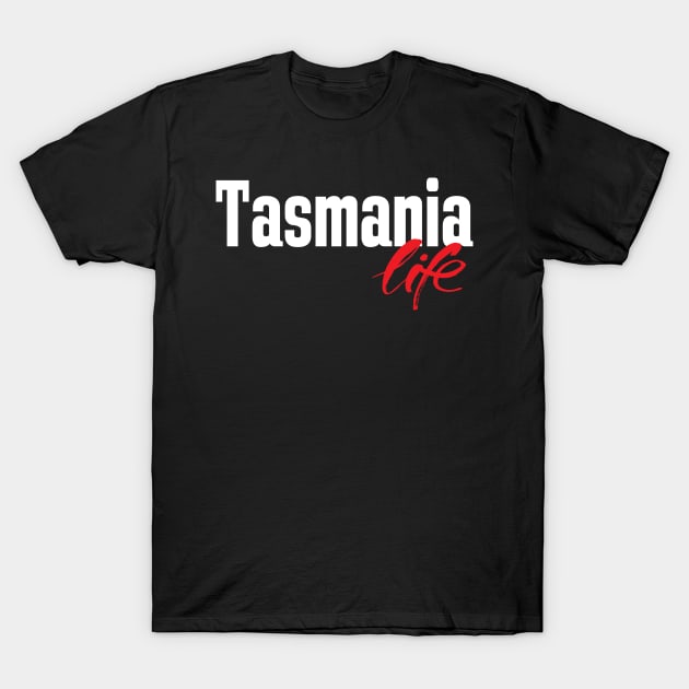 Tasmania Life Australia Raised Me Tas Tassie T-Shirt by ProjectX23Red